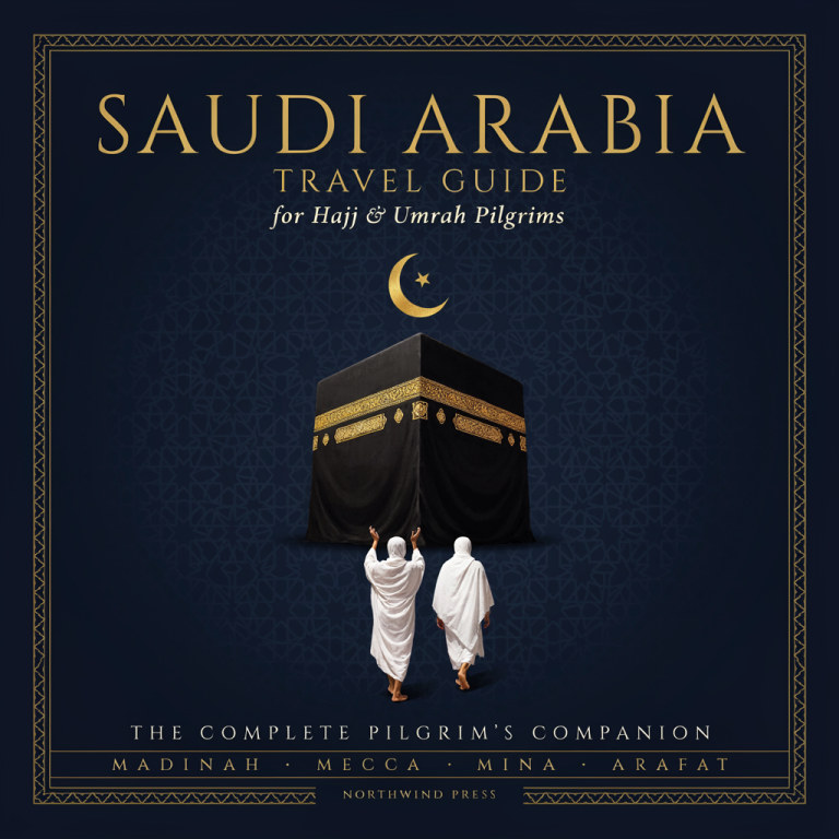 Saudi Arabia Travel Guide for Hajj & Umrah Pilgrims